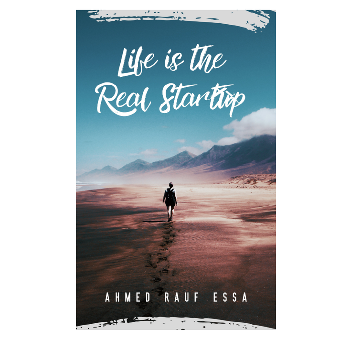 Life Is The Real Startup by Ahmed Rauf Essa - eBook