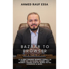 Bazaar To Browser - Present And The Way Forward by Ahmed Rauf Essa